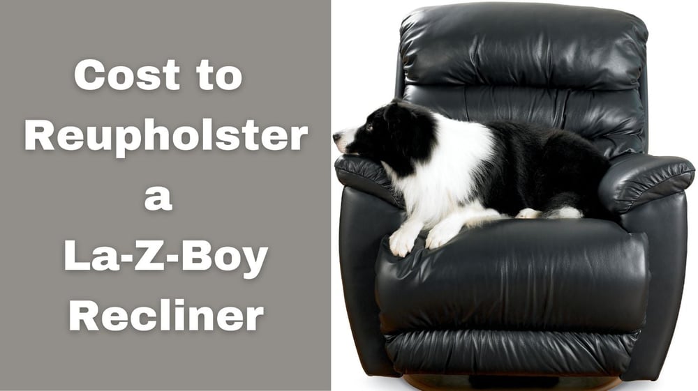 Cost To Reupholster A La Z Boy Recliner, How Much Does It Cost To Recover A Leather Recliner
