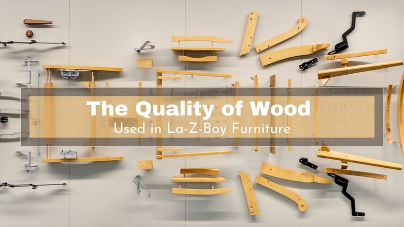 The Quality of Wood Used to Make La-Z-Boy Furniture